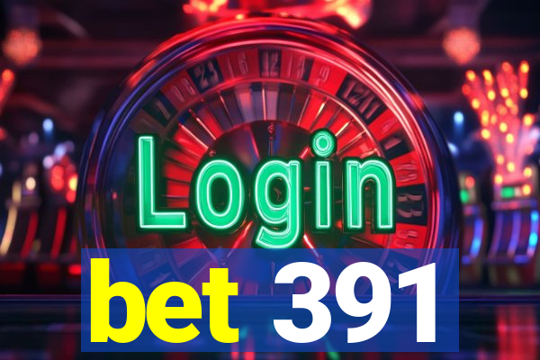 bet 391